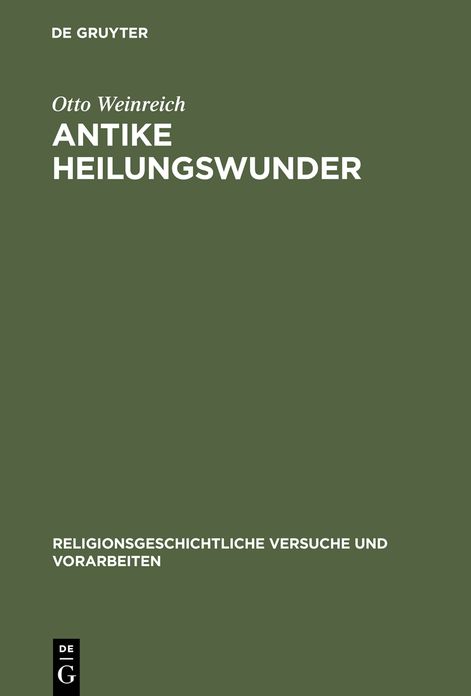 Antike Heilungswunder: Untersuchungen zum Wunderglauben der Griechen und Romer