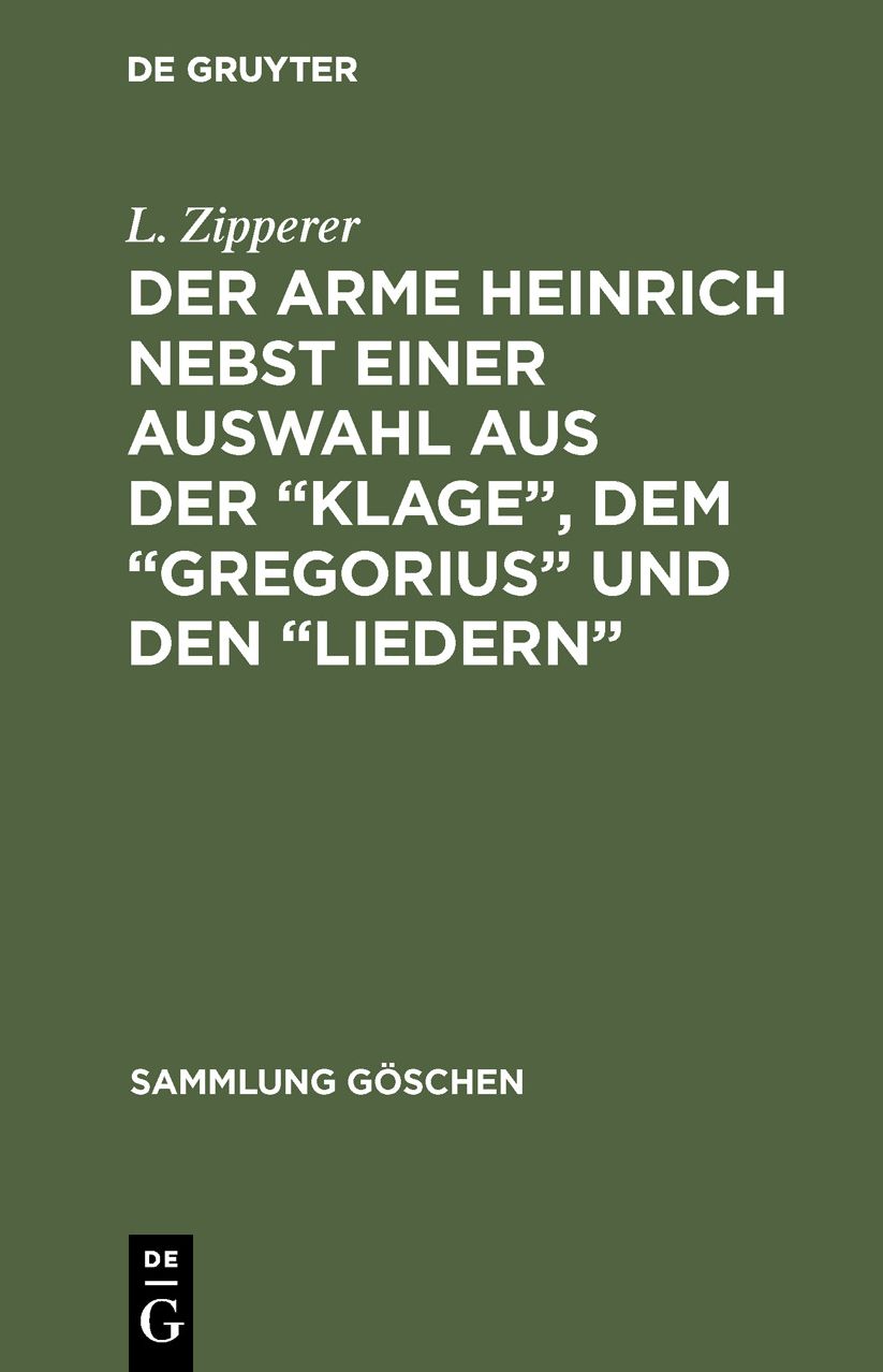 Der Arme Heinrich nebst einer Auswahl aus der Klage, dem Gregorius und Den liedern: Mit einem Woerterverzeichnis