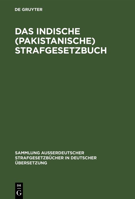 Das Indische (pakistanische) Strafgesetzbuch: (Act XLV Von 1860)