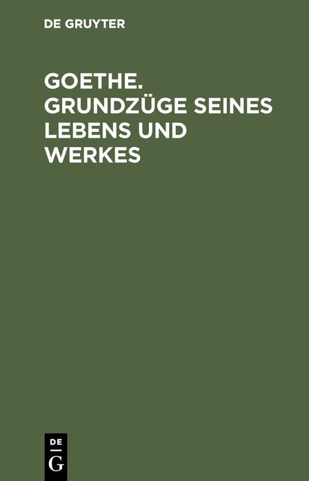 Goethe: GrundzÃ¼ge seines Lebens und Werkes