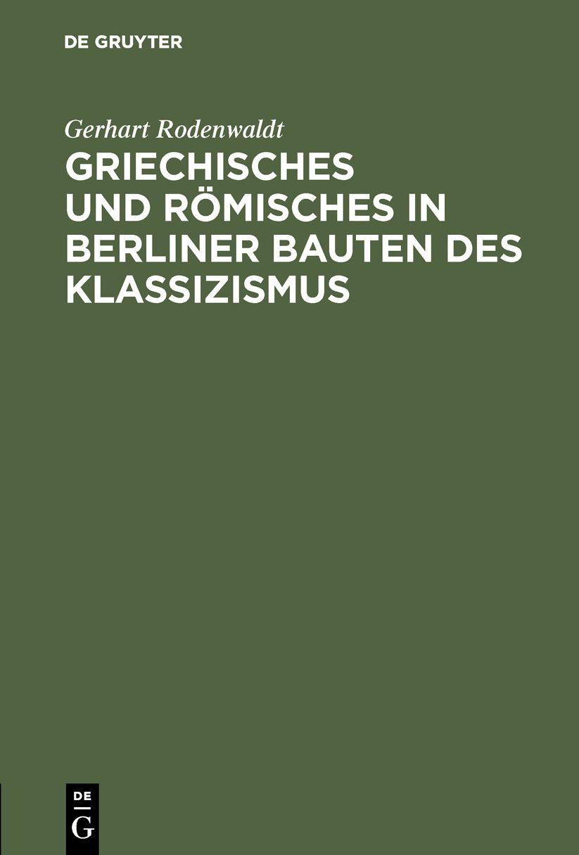 Griechisches Und Romisches in Berliner Bauten DES Klassizismus