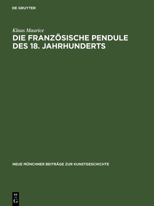 Die Franzosische Pendule DES 18. Jahrhunderts,Ein Beitrag Zu Ihrer Ikonologie