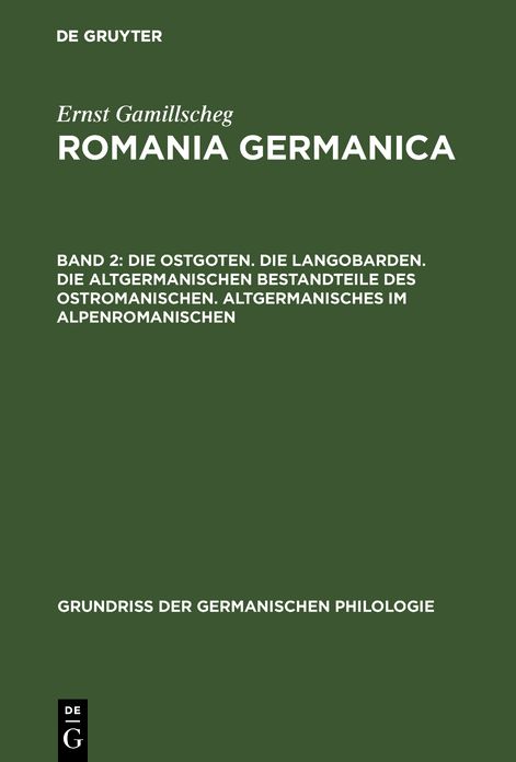 Romania Germanica,3 Bde,BD 2,Die Ostgoten. Die Langobarden. Die Altgermanischen Bestandteile DES Ostromanischen. Altgermanisches Im Alpenromanischen