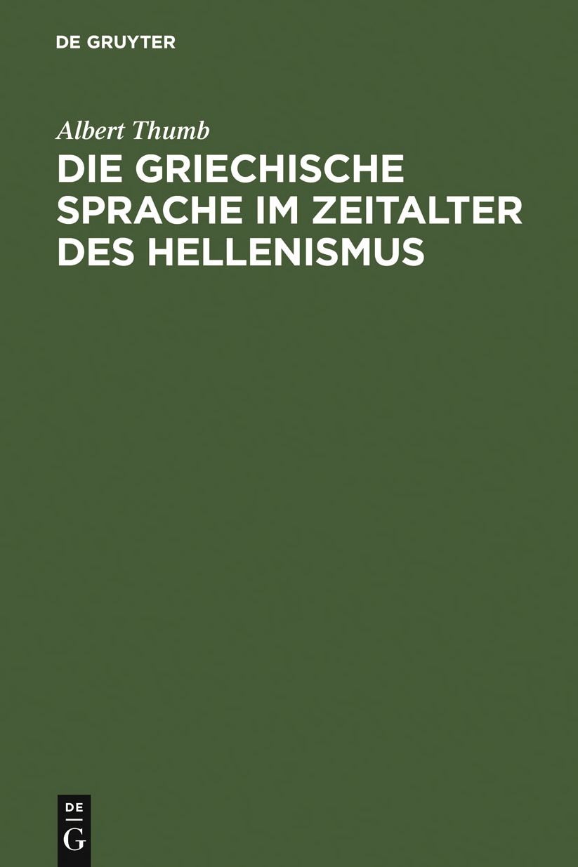 Die griechische Sprache im Zeitalter des Hellenismus: Beitrage zur Geschichte und Beurteilung der KOINH