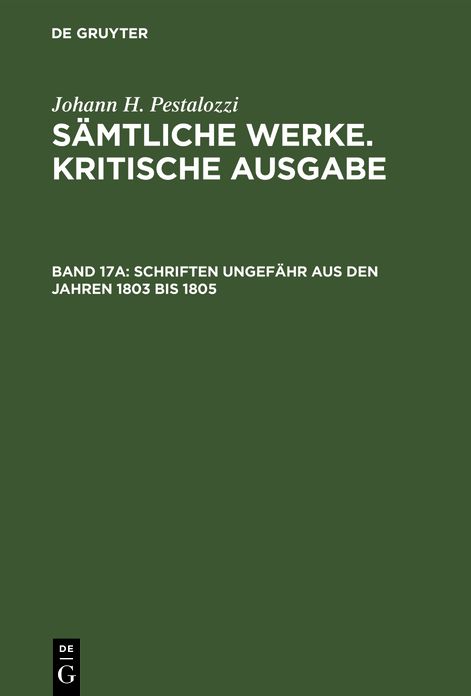 Samtliche Werke,Kritische Ausgabe,Teilw. Bei Orell Fussli Verl.,Zurich,Teilw. Bei Verl. Neue Zurcher Zeitung Erschienen. Vertrieb Ausserhalb Der Schweiz Durch Walter de Gruyter,BD 17a,Schriften Ungefahr Aus Den Jahren 1803 BIS 1805