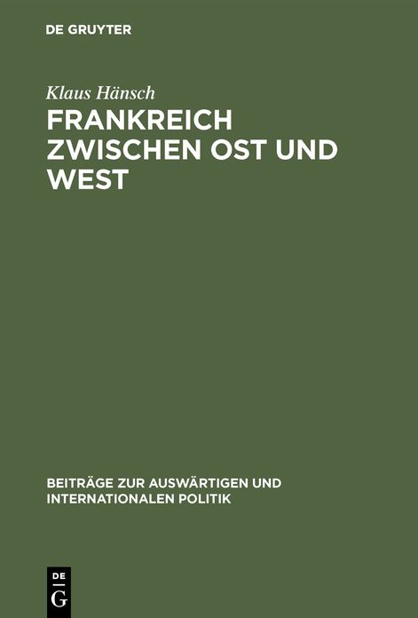 Frankreich Zwischen Ost und West: Die Reaktion Auf D. Ausbruch D. Ost-West-Konflikts 1946-1968