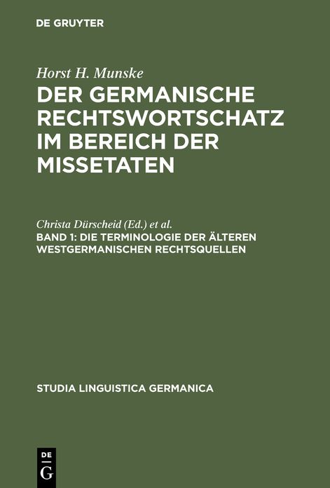Germanische Rechtswortschatz Im Bereich Der Missetaten, Philologische and Sprachgeographische Untersuchungen: Die Terminologie Der Aelteren Westgermanischen Rechtsquellen