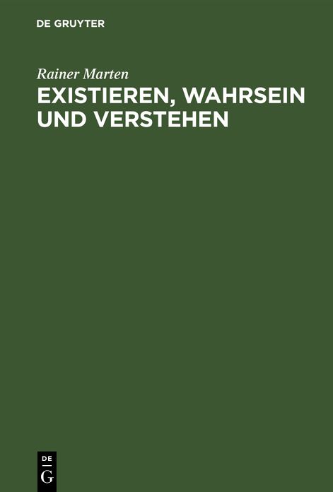 Existieren, Wahrsein, und Verstehen: Untersuchung zur ontologischen Basis sprachlicher Verstaendigung