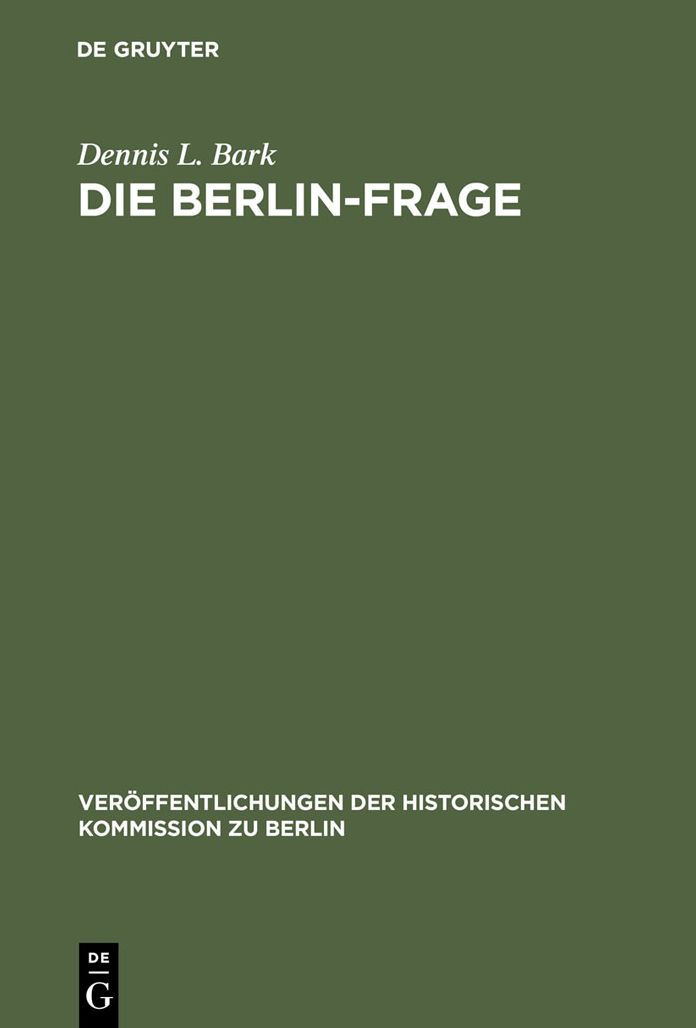 Die Berlin-Frage: 1949-1955; Verhandlungsgrundlagen und Eindammungspolitik