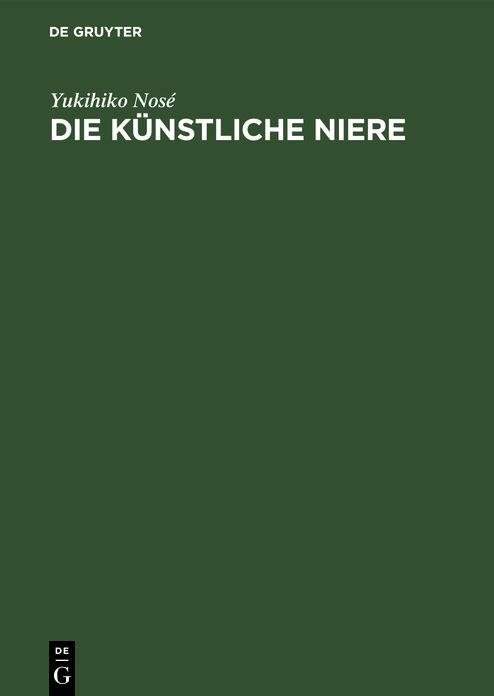 Die kÃ¼nstliche Niere: Ein Leitfaden fÃ¼r Ãrzte, Krankenpflegepersonal und Patienten