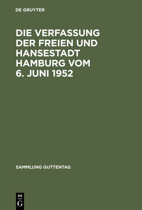 Die Verfassung der Freien und Hansestadt Hamburg vom 6. Juni 1952: Kommentar nebst Burgerschaftswahlgesetz, Geschaftsordnung der Burgerschaft, Senatsgesetz, Geschaftsordnung des Senats, Gesetz uber das Hamburgische Verfassungsgericht, Richterwahlbestimmun