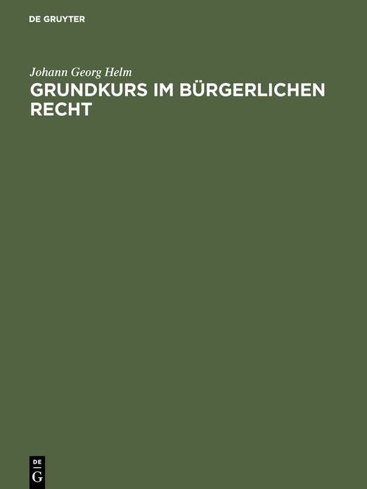 Grundkurs im Bürgerlichen Recht: Eine Einführung in das Bürgerliche Recht anhand praktischer Übungen für Juristen und Wirtschaftswissenschaftler