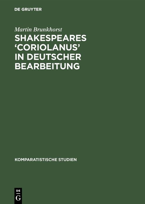 Shakespeares Coriolanus in deutscher Bearbeitung: Sieben Beispiele zum literaturaesthetischen Problem der Umsetzung und Vermittlung Shakespeares