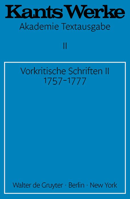 Vorkritische Schriften II. 1757-1777