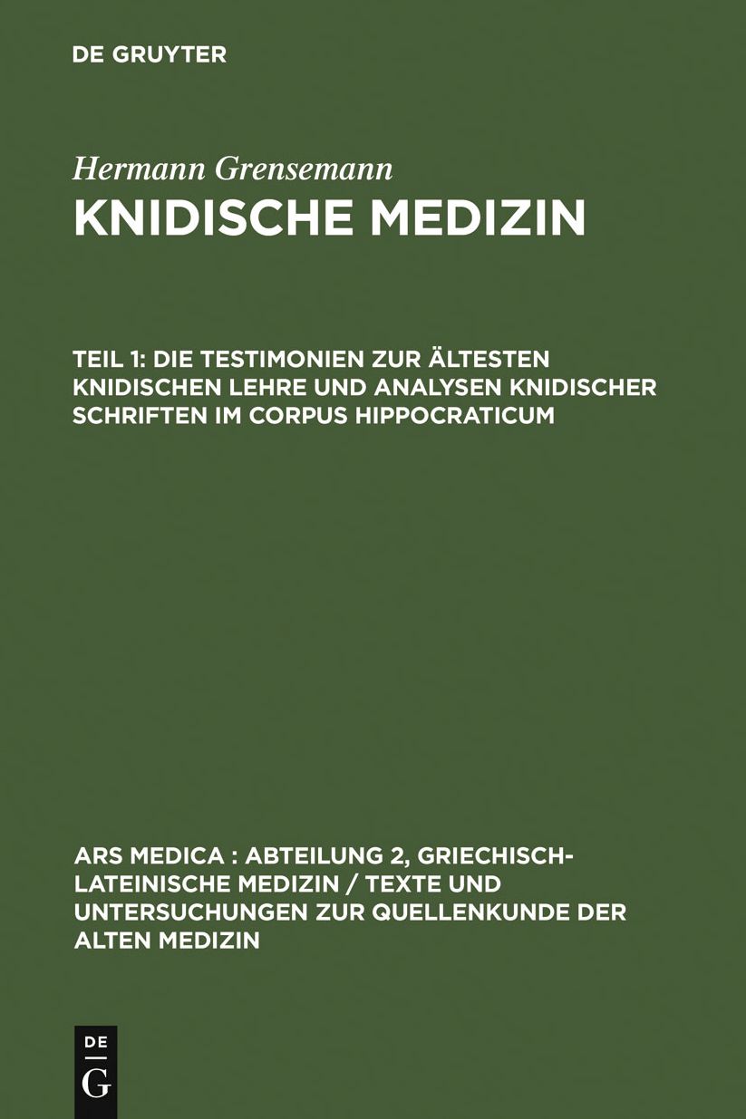Die Testimonien zur altesten knidischen Lehre und Analysen knidischer Schriften im Corpus Hippocraticum