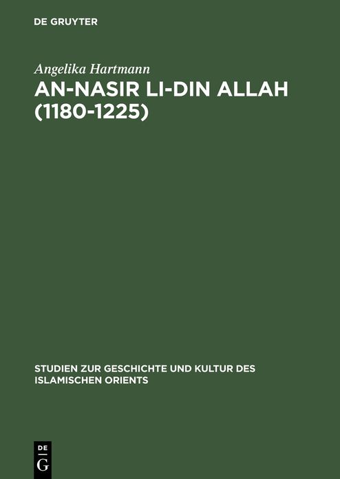 An-Nasir li-Din Allah (1180-1225): Politik, Religion, Kultur in der spaten 'Abbasidenzeit