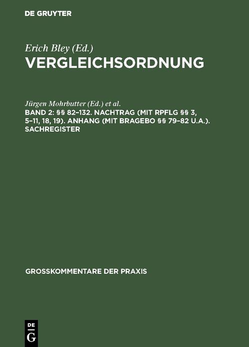 §§ 82 - 132; Nachtrag (mit RpflG §§ 3, 5 - 11, 18, 19); Anhang (mit BRAGebO §§ 79 - 82 U. A. ); Sachregister: Aus: Vergleichsordnung : Kommentar, Bd. 2