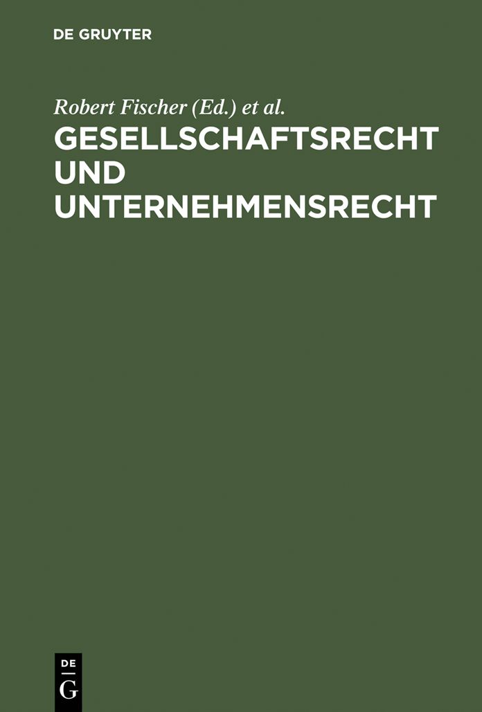 Gesellschaftsrecht und Unternehmensrecht: Festschrift fur Wolfgang Schilling zum 65. Geburtstag am 5.6.1973