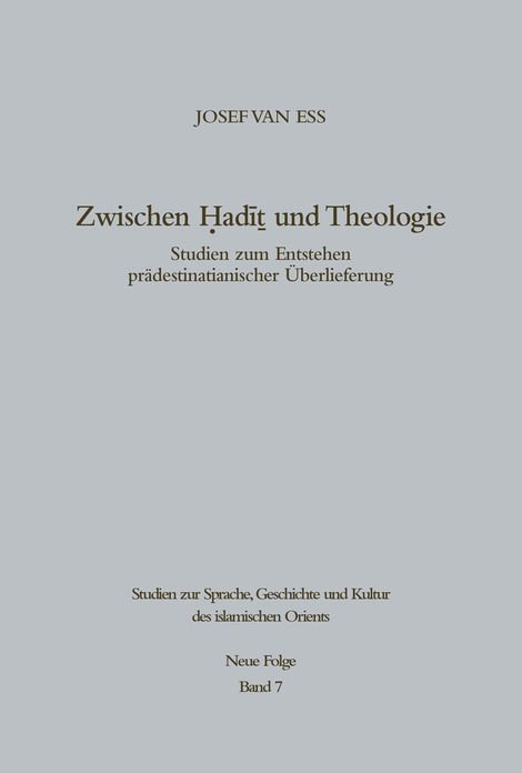 Zwischen Hadit und Theologie: Studien zum Entstehen pradestinatianischer Uberlieferung