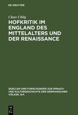 Hofkritik im England des Mittelalters und der Renaissance: Studien zu einem Gemeinplatz der europaischen Moralistik