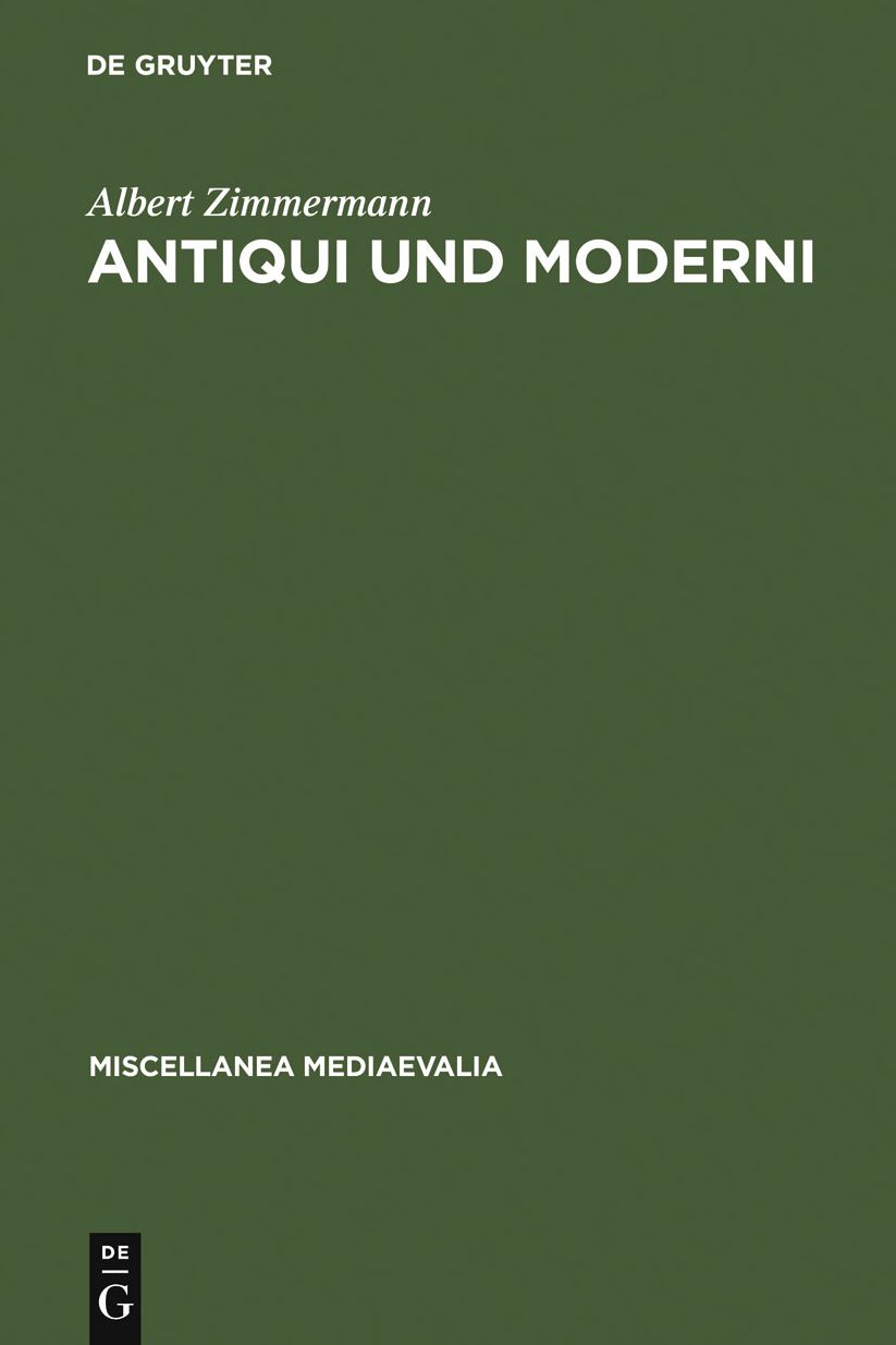Antiqui und Moderni: Traditionsbewu?tsein und Fortschrittsbewu?tsein im sp?ten Mittelalter