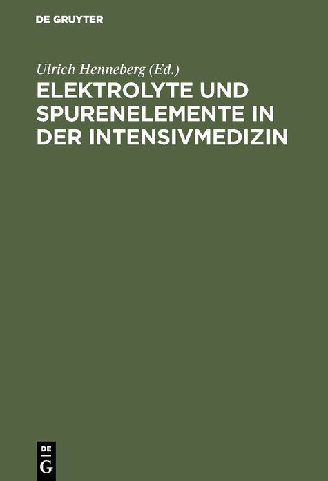 Elektrolyte und Spurenelemente der Intensivmedizin: Colloquium November 11, 1972 in Klinikum Steglitz der Freien Universitaet Berlin