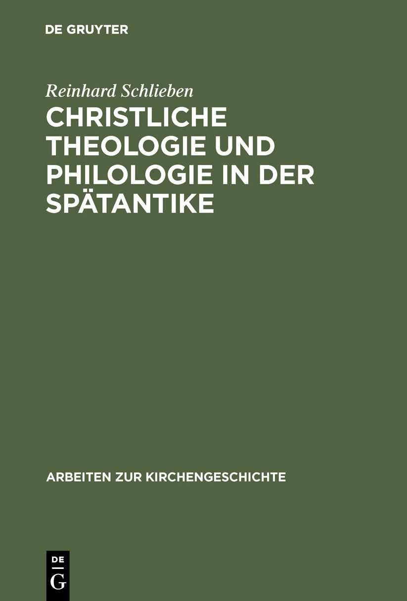 Christliche Theologie und Philologie in der Spaetantike: Die schulwissenschaftlichen Methoden der Psalmenexegese Cassiodors