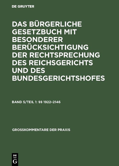 Das Burgerliche Gesetzbuch Mit Besonderer Berucksichtigung Der Rechtsprechung DES Reichsgerichts Und DES Bundesgerichtshofes,Kommentar,7 Bde. Nur Komplettabnahme,BD 5,Tl 1, 1922-2146, 1922-2146