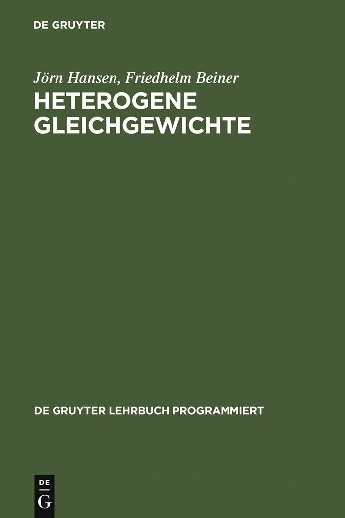 Heterogene Gleichgewichte: ein Studienprogramm zur Einfuhrung in die Konstitutionslehre der Metallkunde ; fur Studierende der Huttenkunde, Werkstoffkunde, Maschinenbau- und Metallkunde an Hoch- und Fachschulen und zum Selbststudium