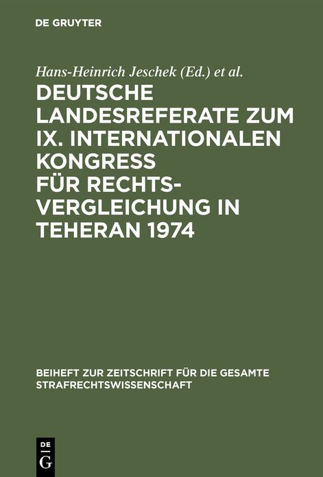 Deutsche Strafrechtliche Landesreferate Zum 9. Internationalen Kongress Für Rechtsvergleichung, Teheran, 1974