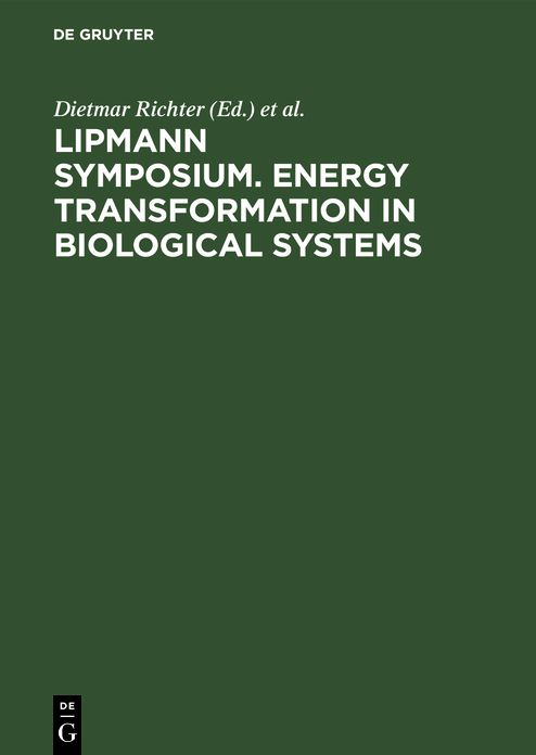 Lipmann Symposium. Energy transformation in biological systems: [Symposium on Energy Transformation in Biological Systems, London, 2.-4. July, 1974]