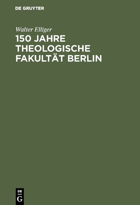 150 Jahre Theologische FakultÃ¤t Berlin: Eine Darstellung ihrer Geschichte von 1810 bis 1960 als Beitrag zu ihrem JubilÃ¤um