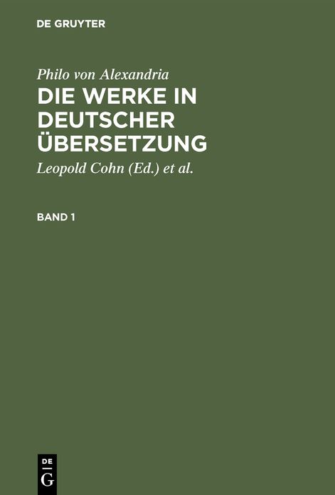 Philo von Alexandria: Die Werke in deutscher Ubersetzung. Band 1