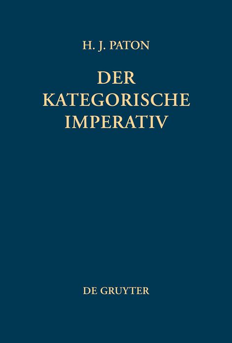 Der kategorische Imperativ: Eine Untersuchung uber Kants Moralphilosophie