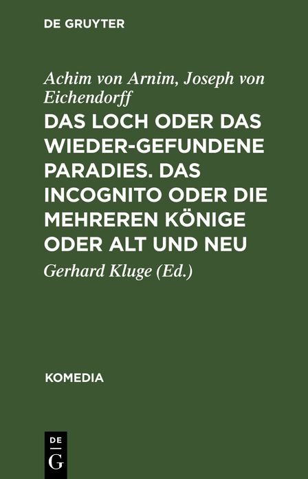 Das Loch oder das wiedergefundene Paradies. das Incognito oder Die mehreren KÃ¶nige oder Alt und Neu