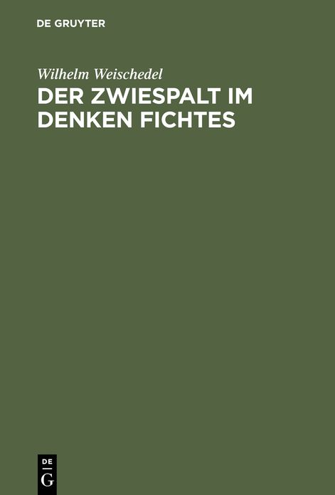 Der Zwiespalt im Denken Fichtes: Rede zum 200. Geburtstag Johann Gottlieb Fichtes gehalten am 19.5.1962 an der Freien Universitat Berlin