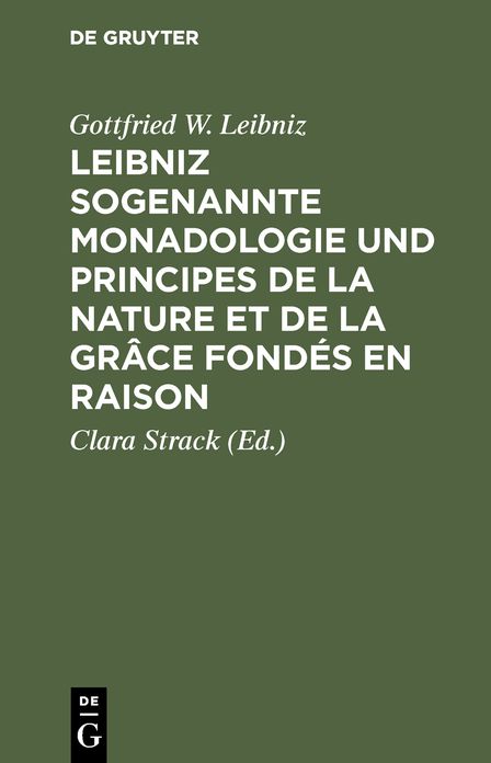 Leibniz sogenannte Monadologie und Principes de la nature et de la grace fondes en raison