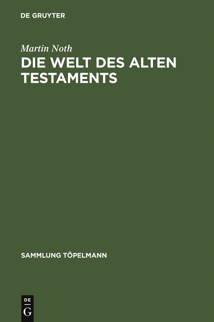 Die Welt des Alten Testaments: Einfuhrung in die Grenzgebiete der Alttestamentlichen Wissenschaft