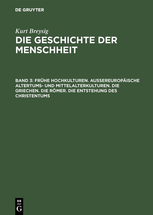 Frühe Hochkulturen. Außereuropäische Altertums- Und Mittelalterkulturen. die Griechen. die Rã¶Mer. die Entstehung des Christentums
