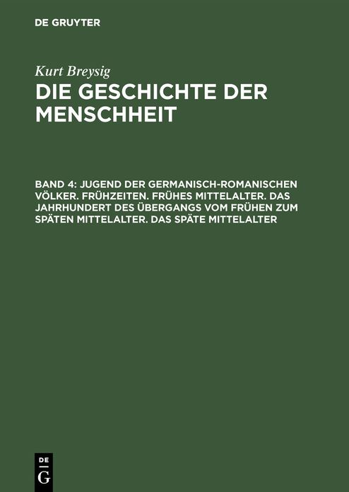 Jugend der germanisch-romanischen VÃ¶lker. FrÃ¼hzeiten. FrÃ¼hes Mittelalter. das Jahrhundert des Ãbergangs vom frÃ¼hen zum spÃ¤ten Mittelalter. das spÃ¤te Mittelalter