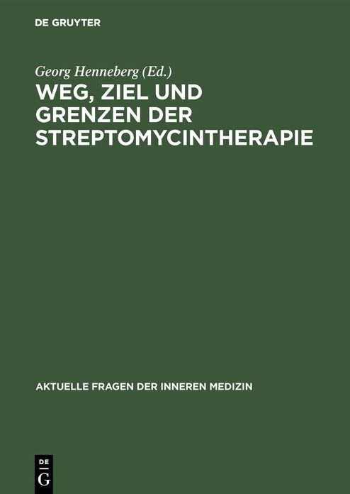 Aktuelle Fragen Der Inneren Medizin,BD 3,Weg,Ziel Und Grenzen Der Streptomycintherapie
