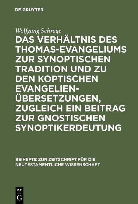 Das VerhÃ¤ltnis des Thomas-Evangeliums zur synoptischen Tradition und zu den koptischen EvangelienÃ¼bersetzungen, zugleich ein Beitrag zur gnostischen Synoptikerdeutung