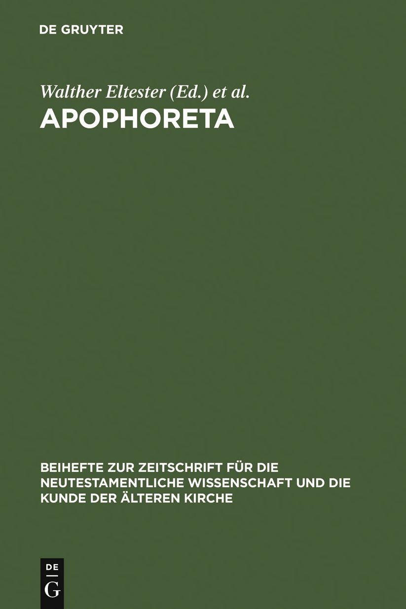 Apophoreta: Festschrift fur Ernst Haenchen zu seinem 70. Geburtstag am 10.12.1964