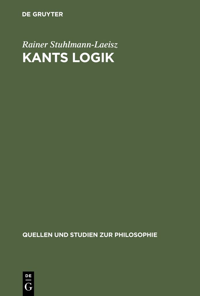 Kants Logik: Eine Interpretation auf der Grundlage von Vorlesungen, veroffentlichten Werken und Nachlass