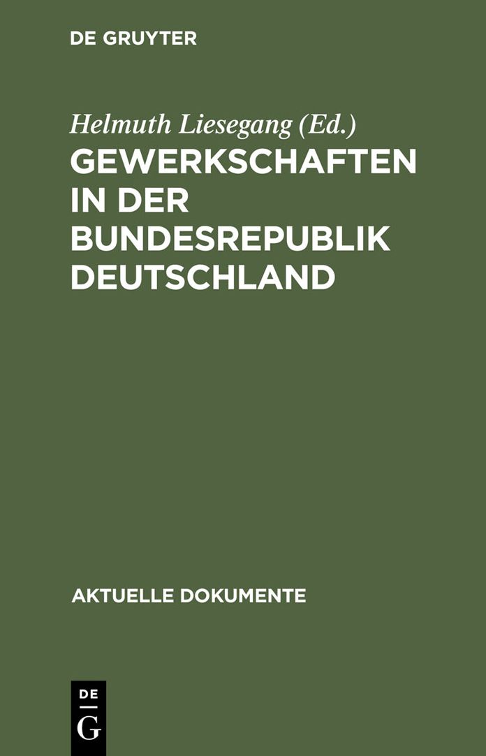 Gewerkschaften in der Bundesrepublik Deutschland: Dokumente zur Stellung und Aufgabe der Gewerkschaften in Staat und Gesellschaft