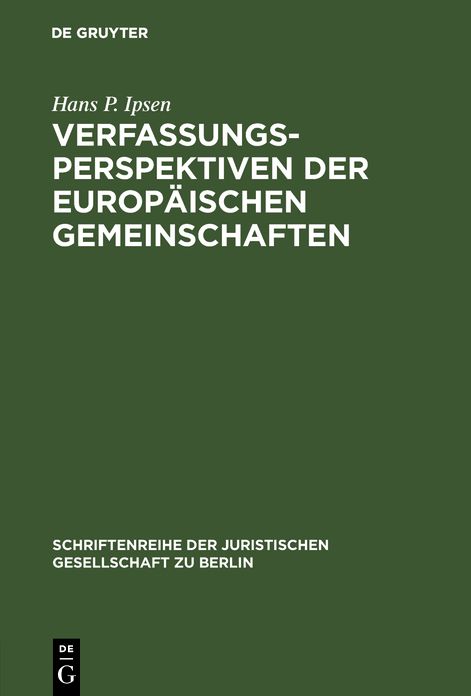 Verfassungsperspektiven Der Europaischen Gemeinschaften,Vortrag Gehalten Vor Der Berliner Juristischen Gesellschaft Am 17. April 1970