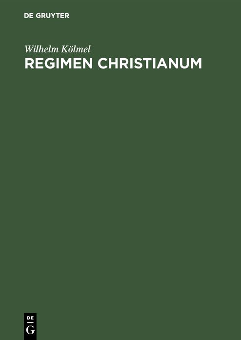 Regimen Christianum,Weg Und Ergebnisse DES Gewaltenverhaltnisses Und DES Gewaltenverstandnisses (8.-14. Jahrhundert)