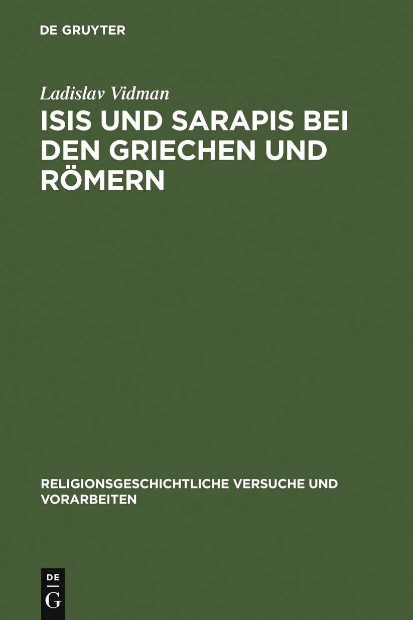 Isis und Sarapis bei den Griechen und Romern: Epigraphische Studie zur Verbreitung und zu den Tragern des agyptischen Kultes