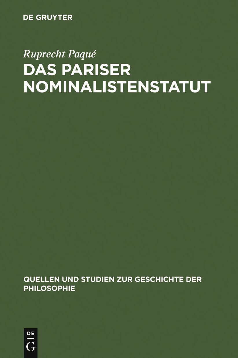 Das Pariser Nominalistenstatut: Zur Entstehung des Realit?tsbegriffs der neuzeitlichen Naturwissenschaft. (Occam, Buridan und Petrus Hispanus, Nikolaus von Autrecourt und Gregor von Rimini)