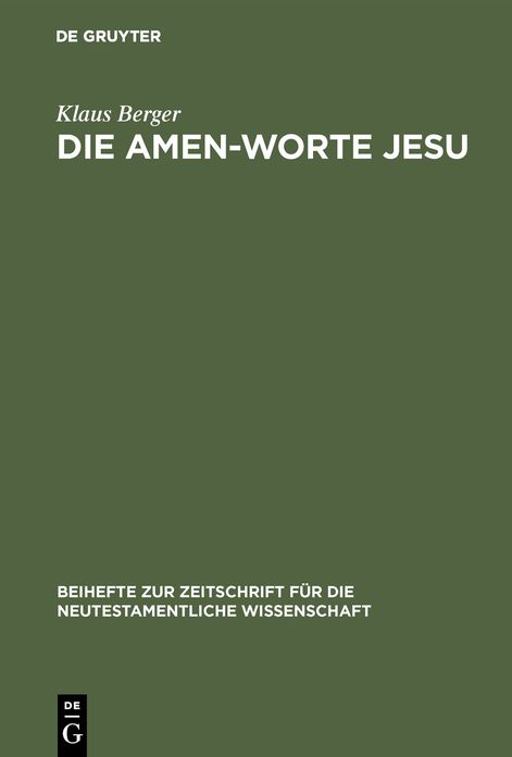 Die Amen-Worte Jesu: Eine Untersuchung zum Problem der Legitimation in Apokalyptischer Rede